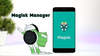 Magisk Manager - Safest Way To Root And Install Mods On Any Android