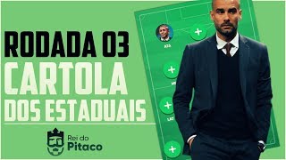 CARTOLA 2020 DOS ESTADUAIS - RODADA 3 - REI DO PITACO
