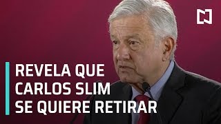 Carlos Slim se quiere retirar y ayudar a su Gobierno, revela AMLO - Despierta con Loret