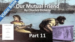 Part 11 - Our Mutual Friend Audiobook by Charles Dickens (Book 3, Chs 10-14)