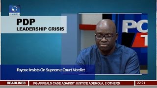 News@10: Fayose Insists On Supreme Court Verdict Over PDP Leadership Crisis 07/04/17 Pt. 2