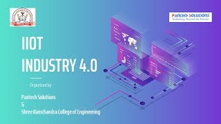 IIOT Industry 4.0 - Hosted by Shree Ramchandra College of Engineering & Pantech