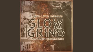 Slow Grind #TalkToMeNiceChallenge