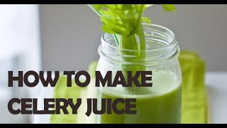 How To Make Homemade Celery Juice