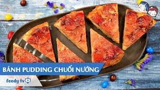 Hướng dẫn cách làm Bánh pudding chuối nướng bằng nồi cơm điện với #Feedy