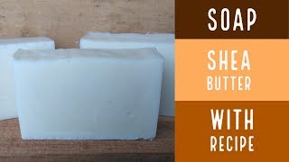 How to Make Shea Butter Bar Soap / How to Make Soap with Recipe