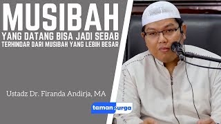 Musibah yang Menimpa Kita Bisa Jadi Sebab Terhindar Dari Musibah yang Lebih Besar- Ustadz Firanda