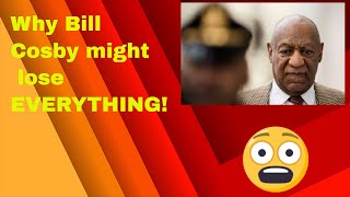 Bill Cosby may lose his entire $400M fortune - here's why