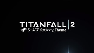 Titanfall™ 2 SHAREfactory™ Theme (PS4)