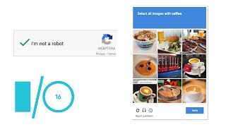 reCAPTCHA: Tough on Bots, Easy on Humans, Great on Mobile - Google I/O 2016