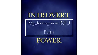 INFJ Personality Type - Part 1 (My Experiences)