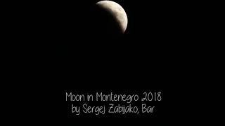 ECLIPSE! Total Lunar Eclipse (JULY 27, 2018) Montenegro 2018