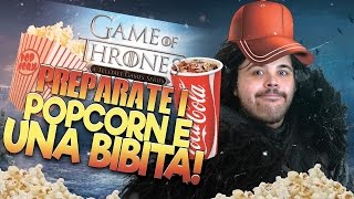 Preparate i Popcorn e una Bibita! (Game of Thrones 12°)