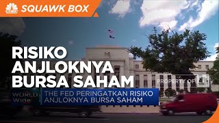 The Fed Peringatkan Risiko Anjloknya Bursa Saham