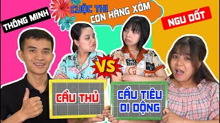 CUỘC THI CON MÌNH HAY CON NHÀ HÀNG XÓM - AI THÔNG MINH AI NGU DỐT!!!