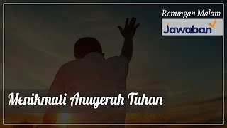 Renungan Malam dan Doa | Menikmati Anugerah Tuhan