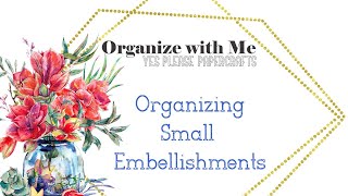 Organize With Me | Organizing Small Embellishments