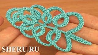 Crochet Leaves Tutorial Урок 33 часть 2 из 2 Листик на основе сложных столбиков