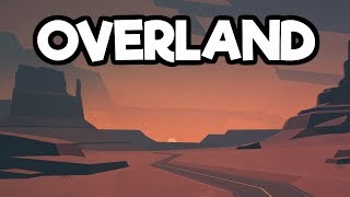 Overland Gameplay Impressions 2018 - FTL Meets Post Apocalyptic Strategy Survival!