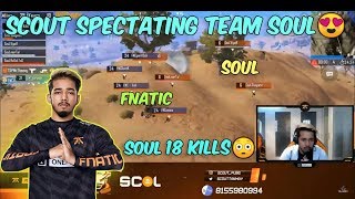SCOUT SPECTATING TEAM SOUL I SOUL VS FNATIC I SOUL 18 KILLS I# NO HATE II G T C