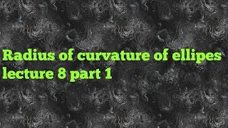 B.Sc mathematics radius of curvature | radius of curvature of ellipes lecture.8 part1