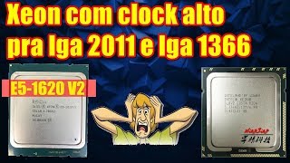 Xeon com clock alto pra lga 2011 e lga 1366