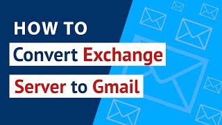 Exchange Server to Gmail Migration | How to Add / Convert / Import Exchange Server to Gmail ?
