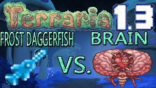 Terraria 1.3 Weapons VS. Expert Bosses: Frost Daggerfish VS. Brain Of Cthulhu!