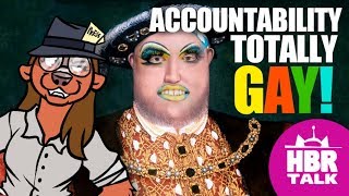 Accountability is totally gay! - HBR Talk 25