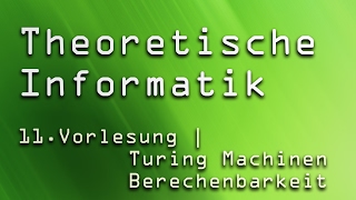 11. Vorlesung Theoretische Informatik (TI) | Turing-Maschinen, Berechenbarkeit, Entscheidbarkeit