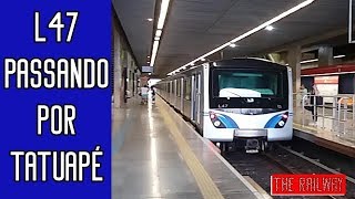 Metrô SP | L47 passando pela estação Tatuapé