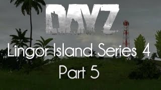 ARMA 2: DayZ Mod Survival — Lingor Island Series 4 — Part 5 — Watchtower!