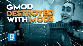 Gmod but I Destroyed it with Mods