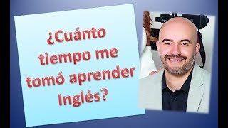¿Cuánto tiempo me tomó aprender INGLÉS? / Alejo Lopera