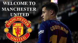 Philippe coutinho- Welcome to Manchester United