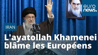 En Iran, l'ayatollah Khamenei blâme les Européens