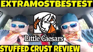Let's Try Little Caesars Stuffed Crust ExtraMostBestest Pizza
