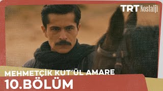 Mehmetçik Kûtulamâre 10.Bölüm