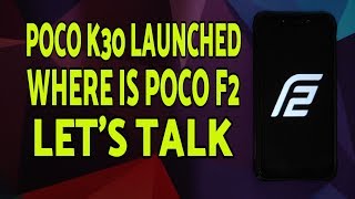 Poco K30 aka Poco X2 Launched | Where is Poco F2? | Let's Talk