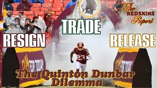 Quinton Dunbar: Resign, Release, OR Trade??  |  Who's to Blame??  |  The Redskins Report