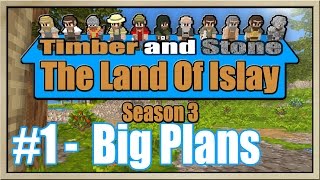 Timber and Stone - [The Land Of Islay - Season 3] - [Part 1] - Big Plans