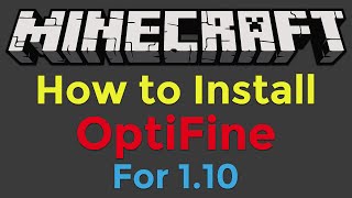 How to Install OptiFine for Minecraft 1.10