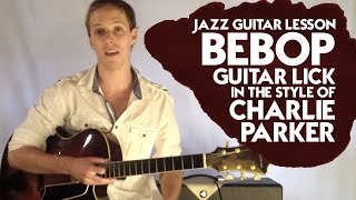 Jazz Guitar Lesson - Bebop Guitar Lick in the Style of Charlie Parker