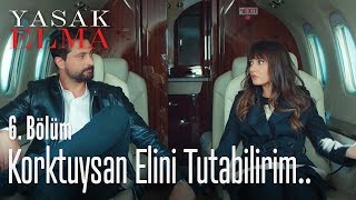Korktuysan elini tutabilirim.. - Yasak Elma 6. Bölüm