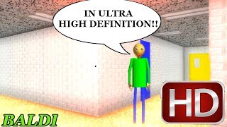 BALDI'S BASICS IN ULTRA HD (HIGH DEFINITION) | Baldi's Basics in Education and Learning