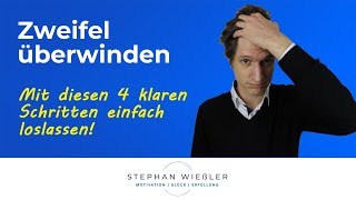 Alle deine Zweifel überwinden mit diesem 4 konkreten Schritten!