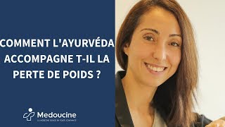 Comment l'Ayurvéda accompagne t-il la PERTE DE POIDS ?