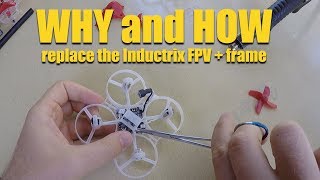 WHY and HOW - replace the Inductrix FPV+ (Plus) frame