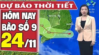 Dự báo thời tiết hôm nay mới nhất ngày 24/11 | Tin bão Số 9 mới nhất | Dự báo thời tiết 3 ngày tới