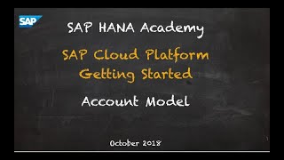 [2018] SAP Cloud Platform, Administrators Overview: Account Model - SAP HANA Academy